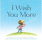 Chronicle Books - I Wish You More