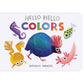 Chronicle Books - Hello Hello Colors