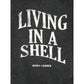 Living in a Shell T-shirt